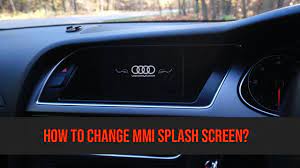 Audi Mmi 3g Basic 3g High 3g Plus Splash Screen How To Change Youtube