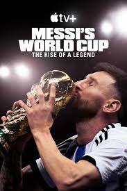 Messi's World Cup: The Rise of a Legend - Where to Watch and Stream - TV  Guide