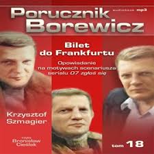 Rola porucznika sławomira borewicza przyniosła mu ogromną popularność. Porucznik Borewicz Bilet Do Frankfurtu Cz 18 Audiobook Audioteka