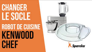 Comment Changer Le Socle De Son Robot De Cuisine Kenwood Chef Youtube