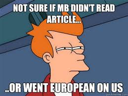 Not Sure If Mb Didn T Read Article Or Went European On Us Fry Meme Quickmeme
