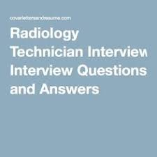 Radiology Technician Interview Questions And Answers Radiology Technician Interview Questions And Answers Interview Questions