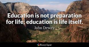 Education Is Not Preparation For Life Education Is Life Itself John Dewey Quotes John Dewey Quotes Inspirational Quotes With Images Education Quotes