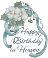 Happy Birthday In Heaven Images Free Jimmy M Birthday In Heaven Birthday In Heaven Quotes Happy Birthday In Heaven