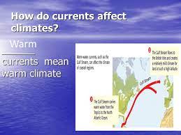 They regulate temperature, help to stabilize atmospheric conditions in land regions and bring nutrients to marine environments. Ocean Currents Objective Ppt Download