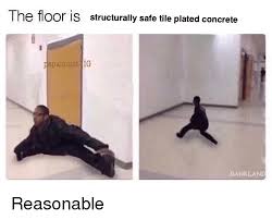 Tile on concrete floor reddit. The Floor Is Structurally Safe Tile Plated Concrete Papa Moist Ig Dankland Reddit Meme On Me Me