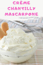 Creme Chantilly Mascarpone Sans œufs Ma Patisserie Recette Creme Mascarpone Pour Gateau Creme Pour Gateau Creme Chantilly