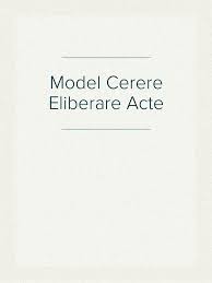 26/1990 privind registrul comerţului, republicată, cu modificările şi completările ulterioare, solicit: Model Cerere Eliberare Acte