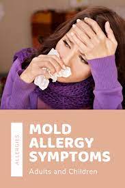 Mold Allergy Symptoms Adults And Children Mold Allergy Symptoms Allergy Symptoms Mold Allergy