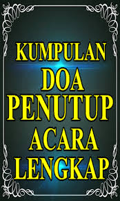 May 31, 2016 · maka jangan jadikan perpisahan ini menjadi akhir dari silaturahmi kami dengan paud terpadu teratai putih. Download Doa Penutup Acara Lengkap Free For Android Doa Penutup Acara Lengkap Apk Download Steprimo Com