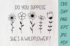 Free Free 341 Maybe She&#039;s A Wildflower Svg SVG PNG EPS DXF File