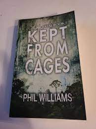 Kept From Cages, Ikiri Book 1, Phil Wiiliams 9781913468095 | eBay