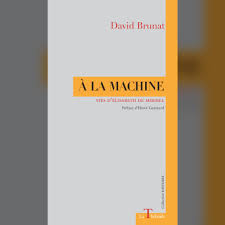 David Brunat, A la Machine. Vies d'Elisabeth de Miribel