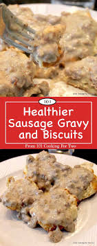 Biscuits And Gravy Without Sausage Healthier Sausage Gravy And Biscuits From 101 Cooking For Two Recipe Sausage Gravy Sausage Gravy And Biscuits Healthy Gravy