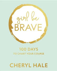 girl be brave 100 days to chart your course