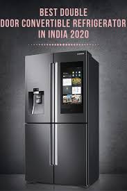 best 8 double door convertible refrigerators in india 2020 reviews double door refrigerator best refrigerator double doors