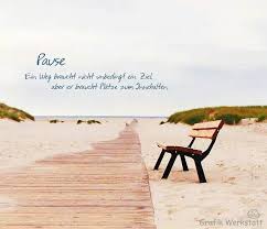 Pause Spruche Schone Spruche Zitate Besinnliche Spruche