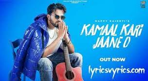Kamaal Kari Jaane O Lyrics Happy Raikoti Lyricsvyrics Lyricsminthindi is india's best lyrics website in hindi latest bollywood movie songs written in hindi and latest punjabi songs lyrics in hindi. lyricsvyrics