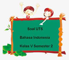 Contoh soal ulangan tengah semester (uts) 2 mata pelajaran bahasa indonesia kelas 1 terdiri dari 20 soal pilihan ganda, 10 soal pertanyaan, 5 soal isian singkat dan kunci jawaban terbaru. Soal Uts Bahasa Indonesia Kelas 5 Semester 2 Tahun Ajaran 2017 2018 Juragan Les