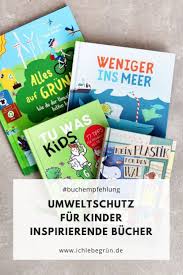 Kinderbucher Zum Thema Nachhaltigkeit Umweltschutz Umwelt Kinder