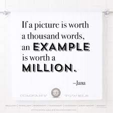 If A Picture Is Worth A Thousand Words An Example Is Worth A Million Words Preach The Gospel Quotes