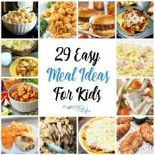 Need some inspiration for dinner tonight? 29 Easy Dinner Ideas For Kids Plowing Through Life