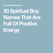 30 Spiritual Boy Names That Are Full Of Positive Energy Baby Names Boy Names Traditional Baby Names
