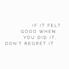 I Don T Regret A Thing As What My Mom Said If It Made You Happy Don T Regret A Thing But Only Regret I Have Is That Words Quotes Words Fashion Quotes Mottos