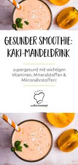 Gesunder Smoothie Kaki Mandeldrink Rezept Lebensmittel Essen Kaki Essen Und Trinken
