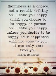 If You Choose Not To Be Happy That S On You You Are The Only One In Control Of Your Feelings Emotions Someone Choices Quotes Life Lesson Quotes Happy Quotes