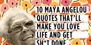 Words mean more than what is set down on paper. 10 Maya Angelou Quotes That Ll Make You Love Life And Get Sh T Done