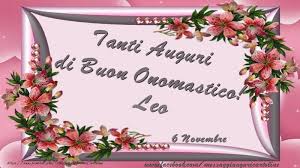 Tanti Auguri Di Buon Onomastico 6 Novembre Leo Cartoline Di Onomastico Con Nome Leo Cartolineconnomi Com