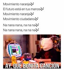 Los 9 Mejores Memes De Movimiento Naranja Movimiento Ciudadano Movimiento Naranja El Futuro Esta En Tus Manos Memes Quotes Funny Memes Best Memes