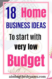 18 Home Business Ideas You Can Start With Low Budget Own Business Ideas Home Business Start A Business From Home