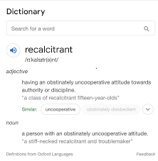 Browse the use examples 'recalcitrant' in the great english corpus. Facebook