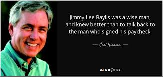 Carl Hiaasen quote: Jimmy Lee Baylis was a wise man, and knew better...