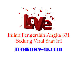 In that case, i think the above options are way. Ini Maksud Arti Angka 831 Viral Terbaru 2020 Tondanoweb Com