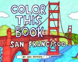 You can color some of our most famous attractions including the golden gate bridge, the painted ladies of alamo square, and the japanese tea gardens. Color This Book San Francisco Jacobson Abbi 9781452117348 Amazon Com Books