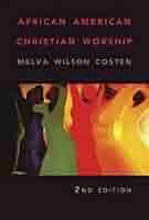 African American Christian Worship: 2nd Edition: Costen, Melva W.:  9780687646227: Amazon.com: Books