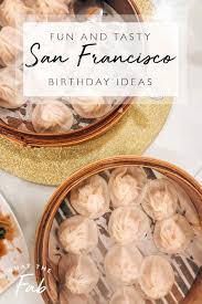 Birthday Ideas San Francisco 13 Of The Best San Francisco Birthday Ideas That Aren T Dinner In 2020 California Travel San Francisco
