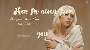 So if you really wanna know. Billie Eilish Happier Than Ever Karaoke Youtube