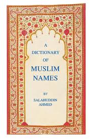 For instance, word bin hakim, a scholar of. Buy A Dictionary Of Muslim Names Book Online At Low Prices In India A Dictionary Of Muslim Names Reviews Ratings Amazon In