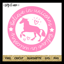 Believe In Unicorns Svg Me