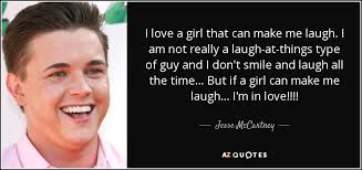 The lovely thing about valentine's day is that i get to spoil you rotten. Jesse Mccartney Quote I Love A Girl That Can Make Me Laugh I