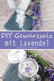 Lavendelsalz Selber Machen Das 5 Minuten Gewurzsalz We Go Wild Rezept Lavendel Gewurzsalz Gewurzsalz Selber Machen