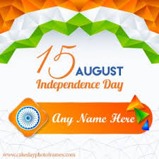 It is a great day to show your patriotism through texts, wishes, messages, and posts. 15 August Indian Independence Day 2020 Card With Name Cakedayphotoframes