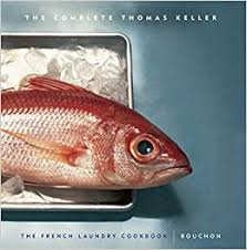 I tried grilled snapper for the first time in nayarit. Complete Keller The French Laundry Cookbook Bouchon Thomas Keller Library Keller Thomas Amazon Es Libros