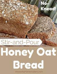 Stir And Pour Honey Oat Bread Heavenly Homemakers Recipe Honey Oat Bread Honey Oats Recipes