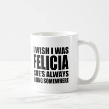 I Wish I Was Felicia Funny Bye Felicia Mug Zazzle Com In 2020 Mugs Custom Mugs Personalized Coffee Mugs