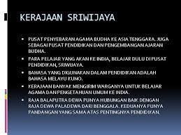 Kerajaan sriwijaya mencapai puncaknya pada masa pemerintahan raja balaputradewa. Kerajaan Sriwijaya Adalah Pusat Pengajaran Agama